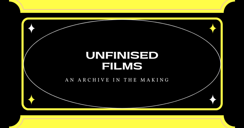 Unfinished Films: An archive in making